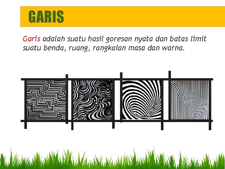 GARIS Garis adalah suatu hasil goresan nyata dan batas limit suatu benda, ruang, rangkaian