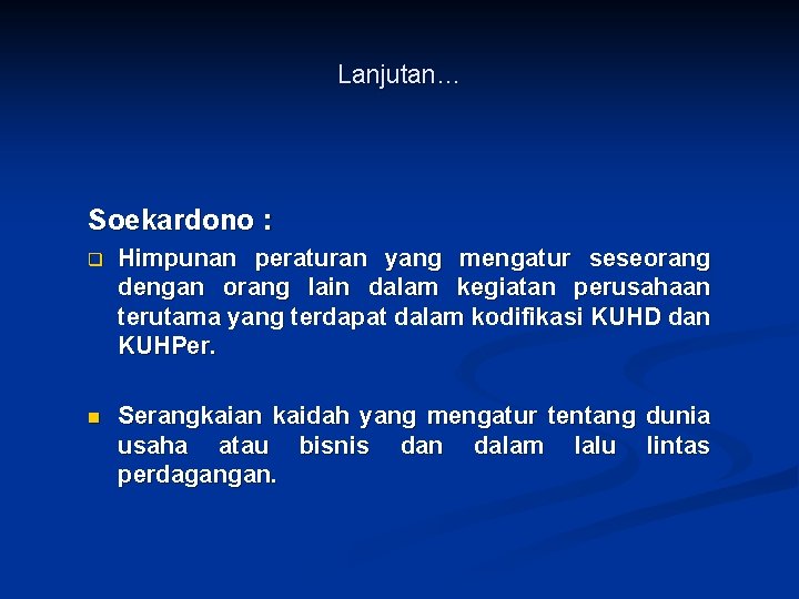 Lanjutan… Soekardono : q Himpunan peraturan yang mengatur seseorang dengan orang lain dalam kegiatan