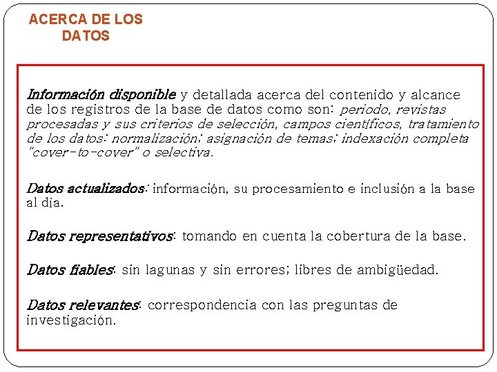 ACERCA DE LOS DATOS Información disponible y detallada acerca del contenido y alcance de