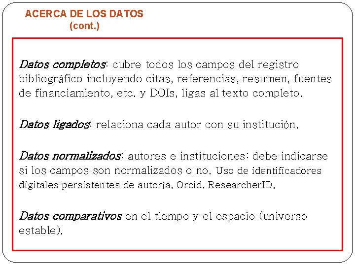 ACERCA DE LOS DATOS (cont. ) Datos completos: cubre todos los campos del registro