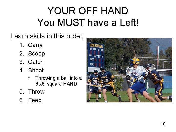 YOUR OFF HAND You MUST have a Left! Learn skills in this order 1.