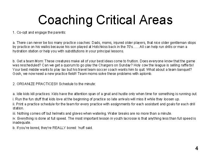 Coaching Critical Areas 1. Co-opt and engage the parents: a. There can never be