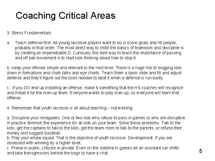 Coaching Critical Areas 3. Stress Fundamentals: a. Teach defense first: All young lacrosse players