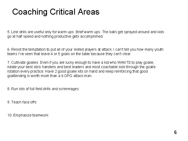 Coaching Critical Areas 5. Line drills are useful only for warm ups: Brief warm