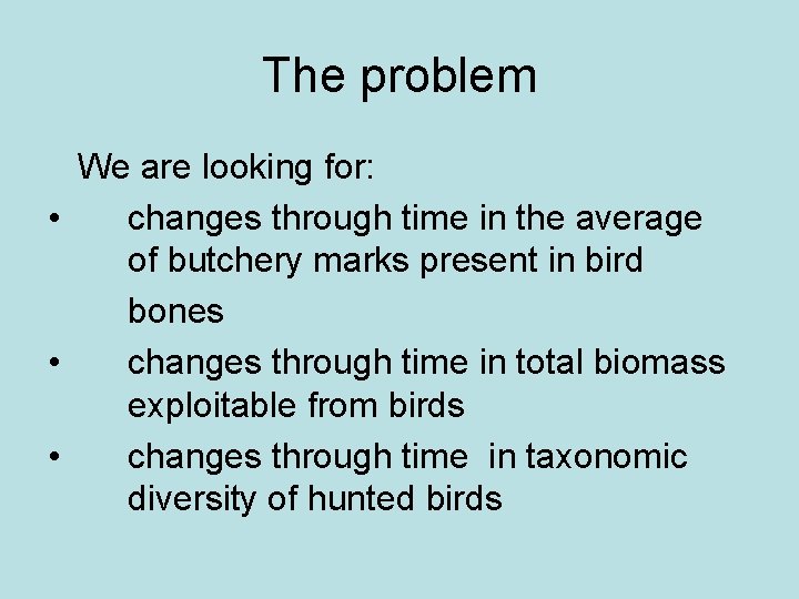 The problem We are looking for: • changes through time in the average of