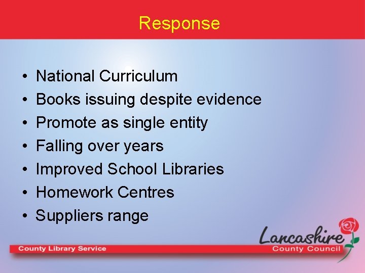 Response • • National Curriculum Books issuing despite evidence Promote as single entity Falling