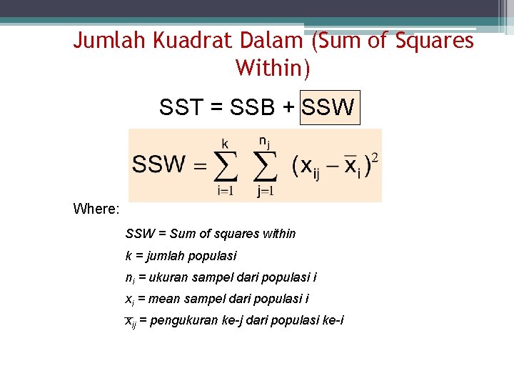 Jumlah Kuadrat Dalam (Sum of Squares Within) SST = SSB + SSW Where: SSW