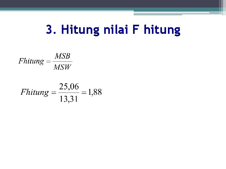 3. Hitung nilai F hitung 
