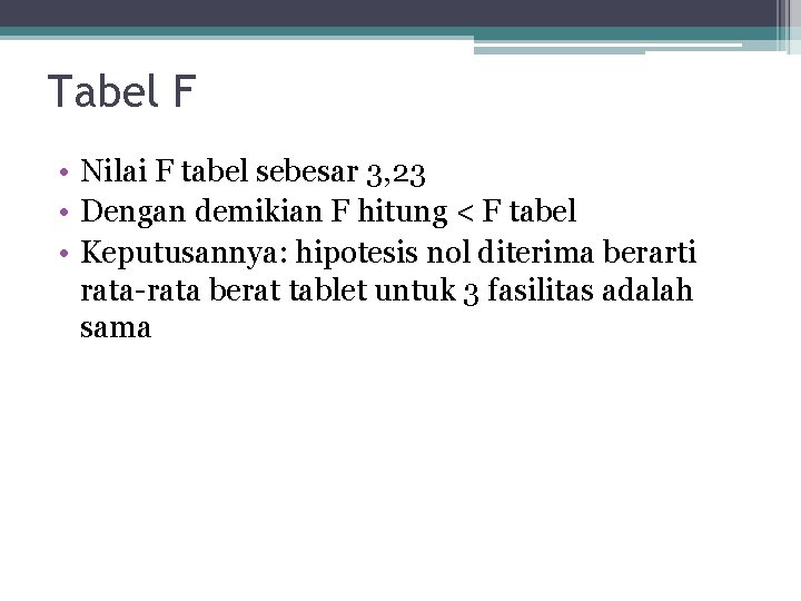 Tabel F • Nilai F tabel sebesar 3, 23 • Dengan demikian F hitung