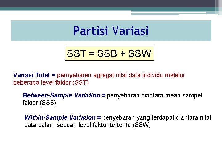 Partisi Variasi SST = SSB + SSW Variasi Total = pernyebaran agregat nilai data