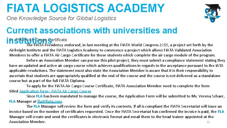 FIATA LOGISTICS ACADEMY One Knowledge Source for Global Logistics Current associations with universities and