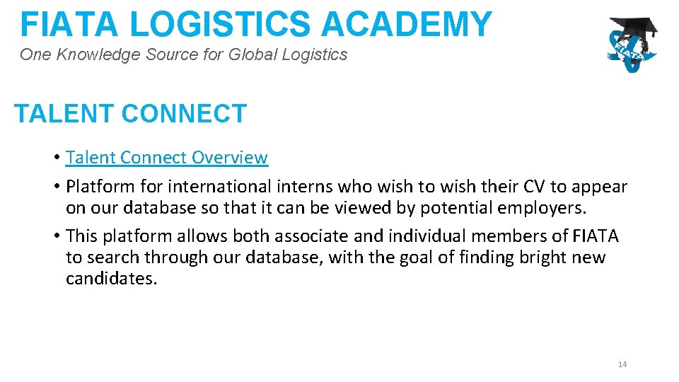 FIATA LOGISTICS ACADEMY One Knowledge Source for Global Logistics TALENT CONNECT • Talent Connect