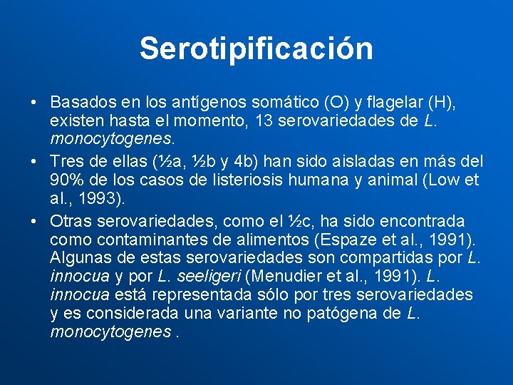 Serotipificación • Basados en los antígenos somático (O) y flagelar (H), existen hasta el