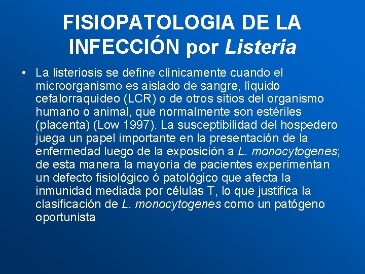 FISIOPATOLOGIA DE LA INFECCIÓN por Listeria • La listeriosis se define clínicamente cuando el