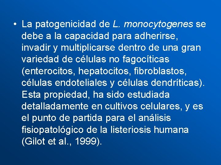  • La patogenicidad de L. monocytogenes se debe a la capacidad para adherirse,