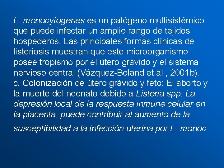 L. monocytogenes es un patógeno multisistémico que puede infectar un amplio rango de tejidos