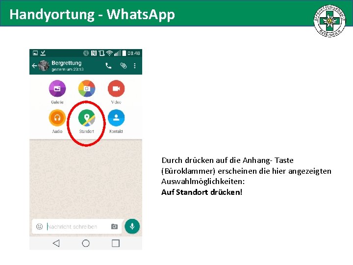 Handyortung - Whats. App Durch drücken auf die Anhang- Taste (Büroklammer) erscheinen die hier