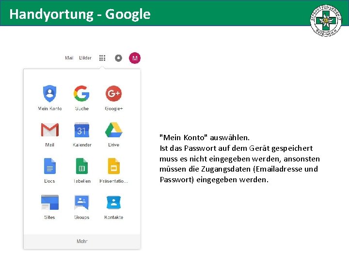 Handyortung - Google "Mein Konto" auswählen. Ist das Passwort auf dem Gerät gespeichert muss