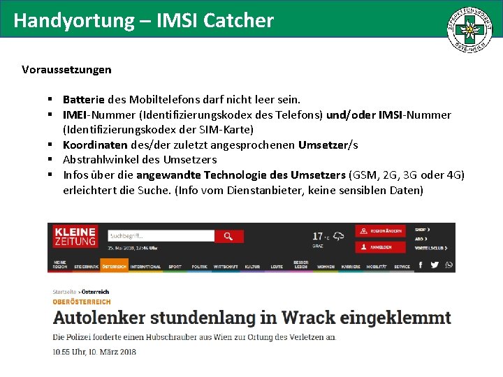 Handyortung – IMSI Catcher Voraussetzungen § Batterie des Mobiltelefons darf nicht leer sein. §