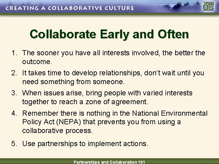 Collaborate Early and Often 1. The sooner you have all interests involved, the better
