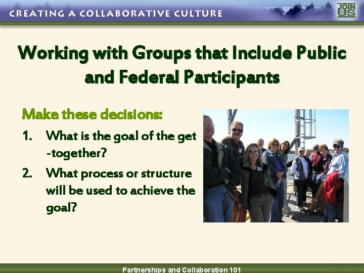 Working with Groups that Include Public and Federal Participants Make these decisions: 1. What