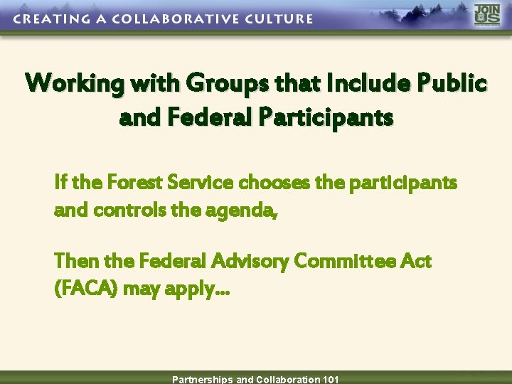 Working with Groups that Include Public and Federal Participants If the Forest Service chooses