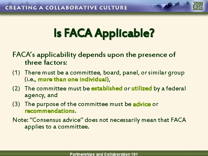 Is FACA Applicable? FACA’s applicability depends upon the presence of three factors: (1) There