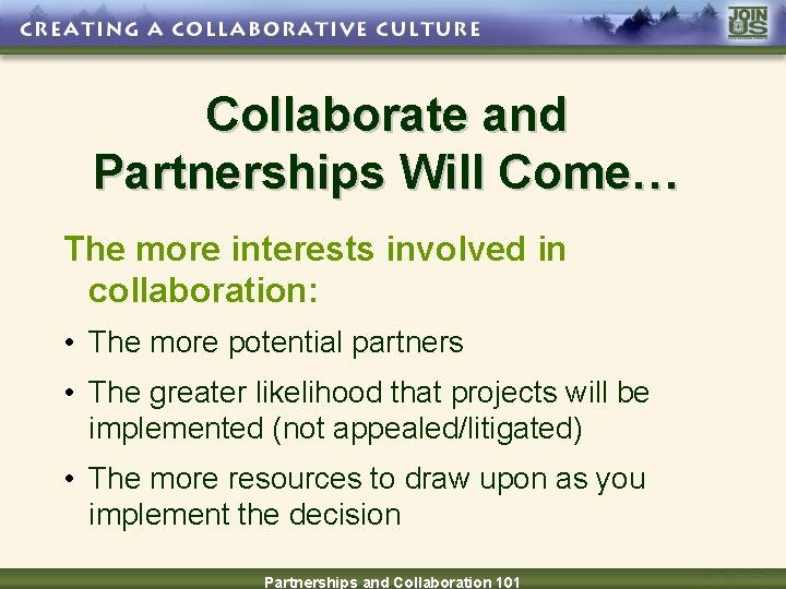 Collaborate and Partnerships Will Come… The more interests involved in collaboration: • The more