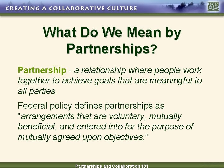 What Do We Mean by Partnerships? Partnership - a relationship where people work together