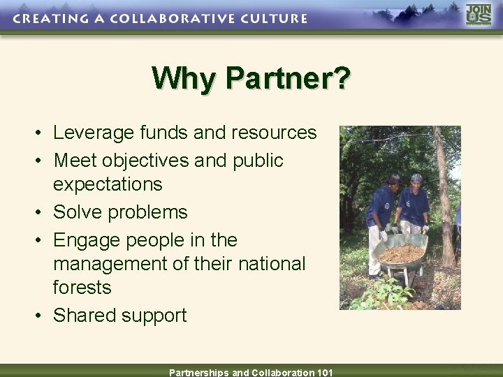 Why Partner? • Leverage funds and resources • Meet objectives and public expectations •