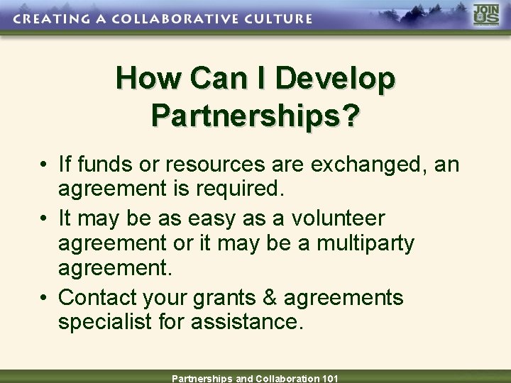 How Can I Develop Partnerships? • If funds or resources are exchanged, an agreement