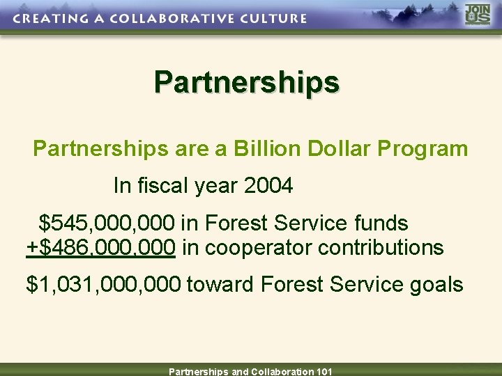 Partnerships are a Billion Dollar Program In fiscal year 2004 $545, 000 in Forest