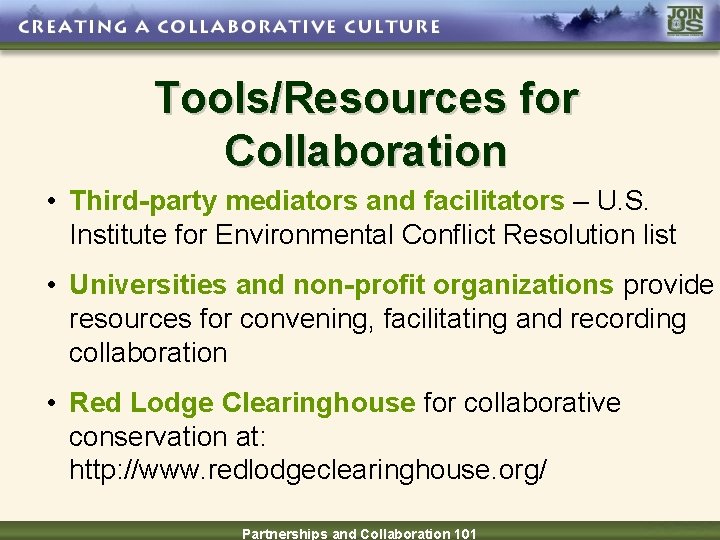 Tools/Resources for Collaboration • Third-party mediators and facilitators – U. S. Institute for Environmental