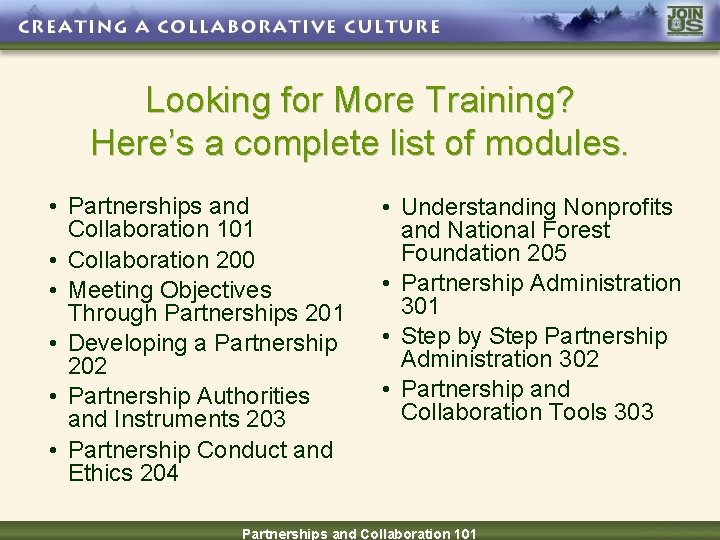 Looking for More Training? Here’s a complete list of modules. • Partnerships and Collaboration