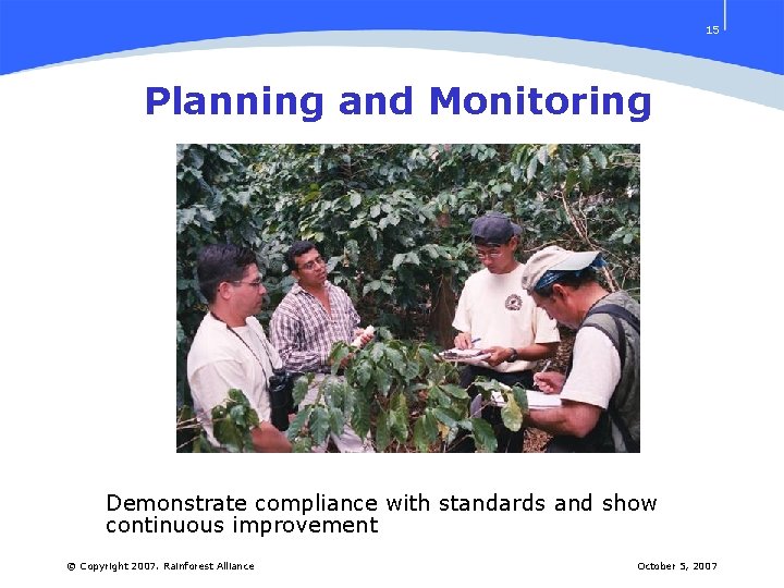 15 Planning and Monitoring Demonstrate compliance with standards and show continuous improvement © Copyright