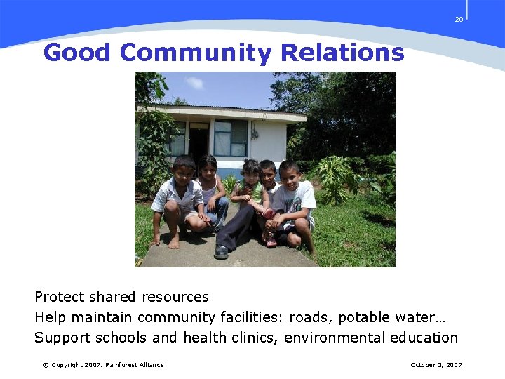 20 Good Community Relations Protect shared resources Help maintain community facilities: roads, potable water…