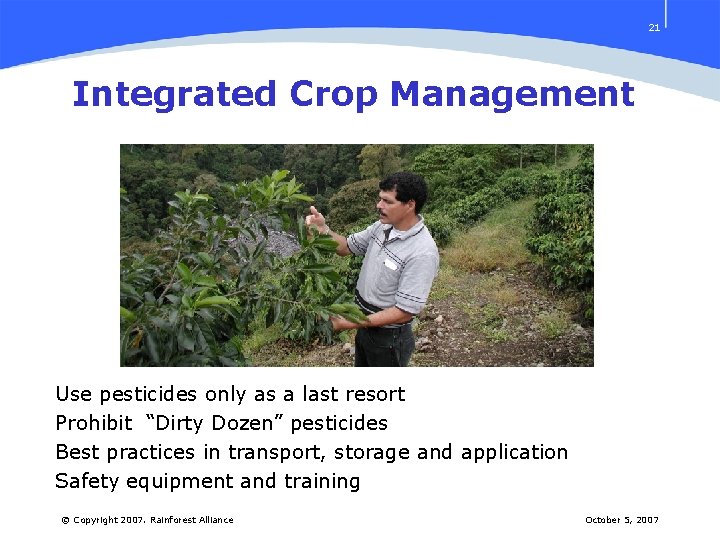 21 Integrated Crop Management Use pesticides only as a last resort Prohibit “Dirty Dozen”
