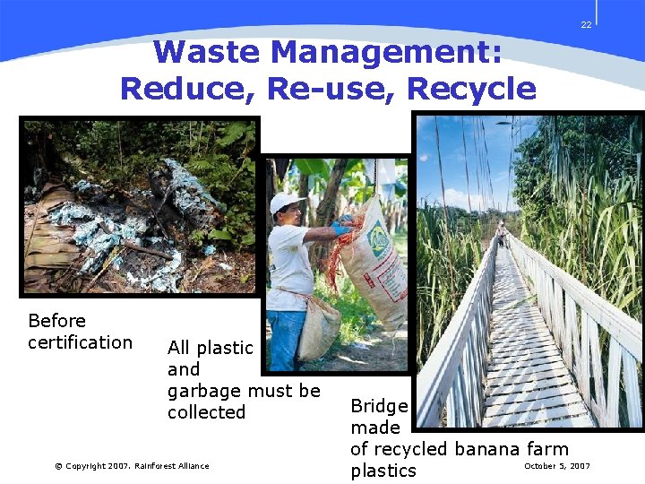 22 Waste Management: Reduce, Re-use, Recycle Before certification All plastic and garbage must be