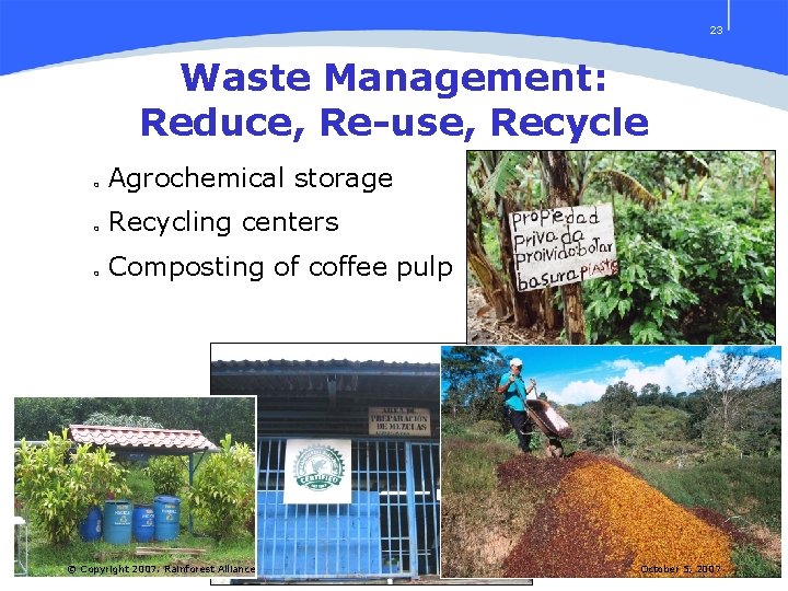 23 Waste Management: Reduce, Re-use, Recycle o Agrochemical storage o Recycling centers o Composting