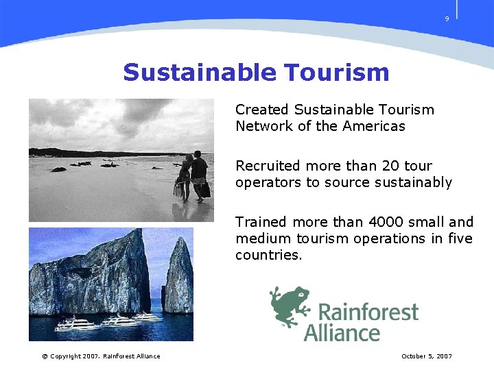 9 Sustainable Tourism Created Sustainable Tourism Network of the Americas Recruited more than 20