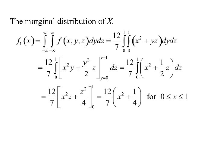 The marginal distribution of X. 