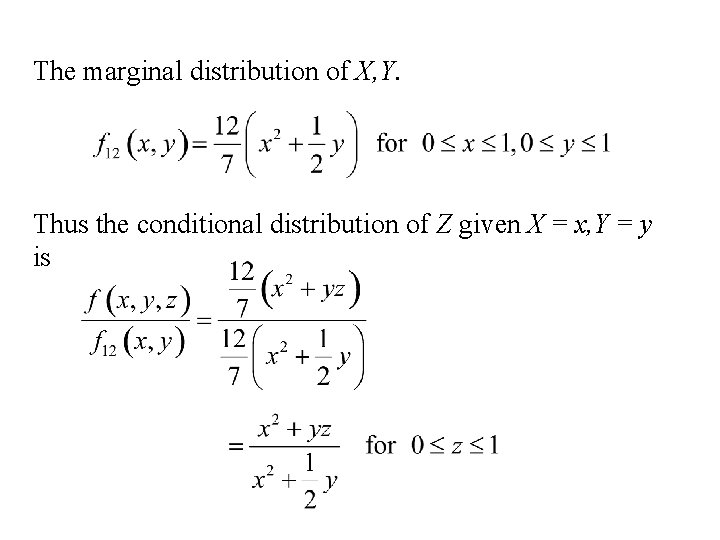 The marginal distribution of X, Y. Thus the conditional distribution of Z given X