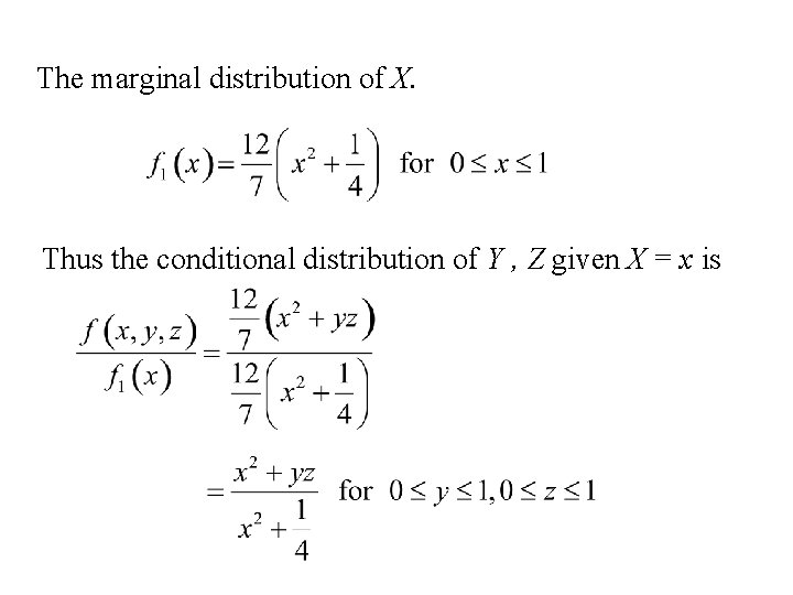 The marginal distribution of X. Thus the conditional distribution of Y , Z given