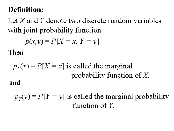 Definition: Let X and Y denote two discrete random variables with joint probability function