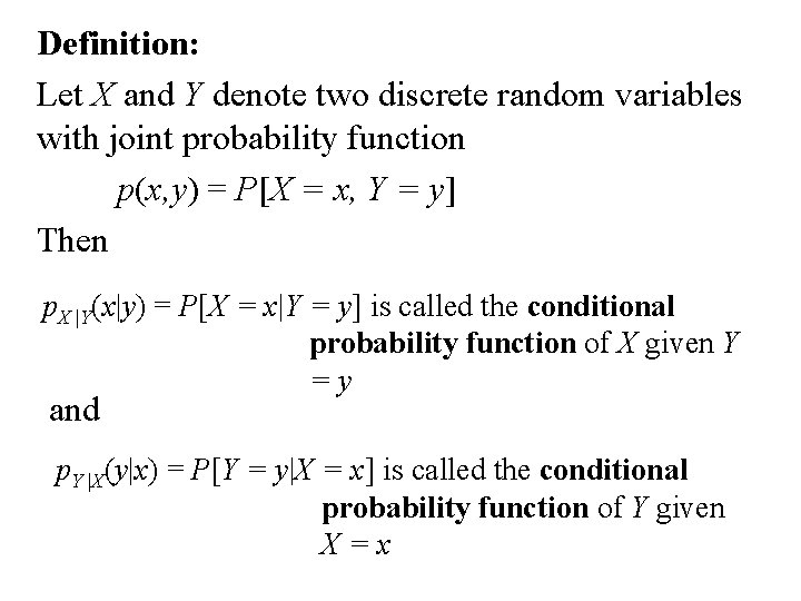 Definition: Let X and Y denote two discrete random variables with joint probability function