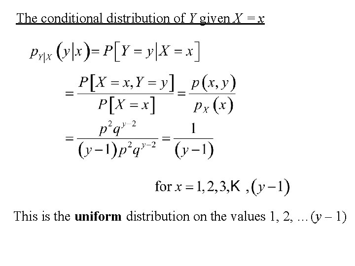 The conditional distribution of Y given X = x This is the uniform distribution