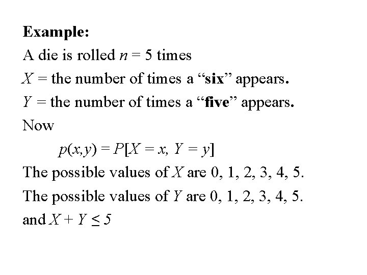 Example: A die is rolled n = 5 times X = the number of