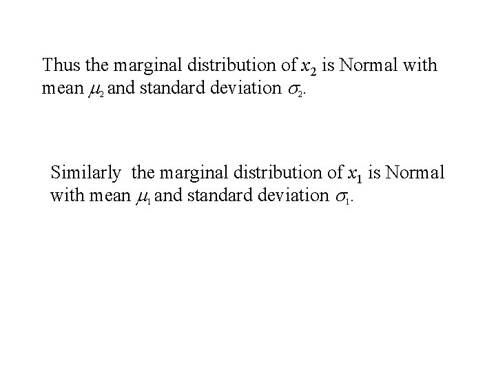 Thus the marginal distribution of x 2 is Normal with mean m 2 and