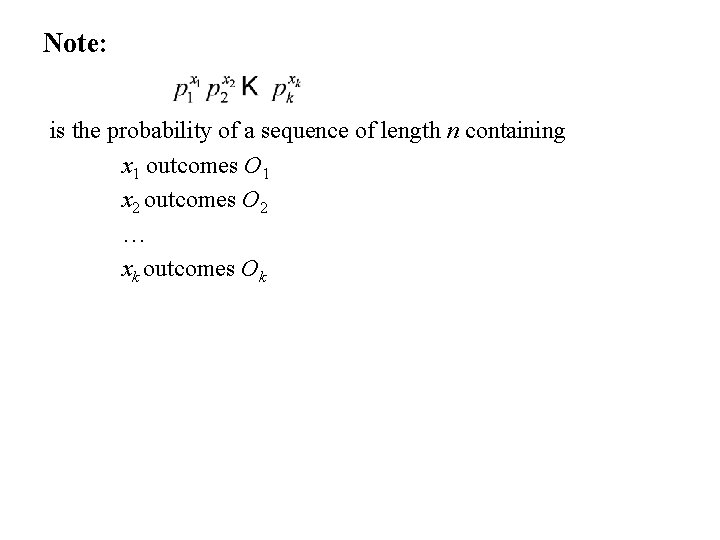 Note: is the probability of a sequence of length n containing x 1 outcomes