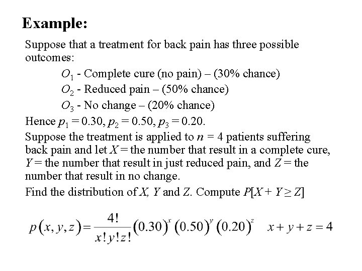 Example: Suppose that a treatment for back pain has three possible outcomes: O 1